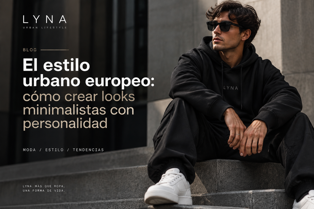 El estilo urbano europeo: cómo crear looks minimalistas con personalidad