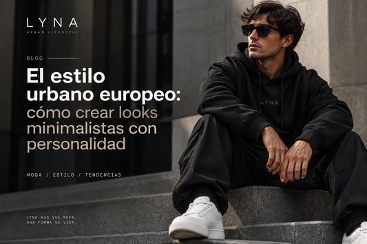 El estilo urbano europeo: cómo crear looks minimalistas con personalidad